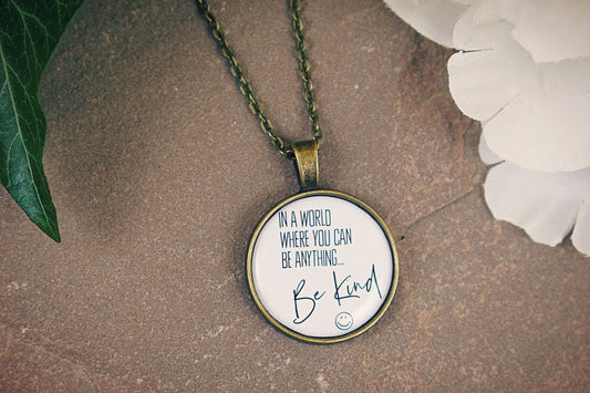 Kindness Necklace. In a world where you can be anything...Be Kind. Mental Health. Mindfulness. Wellness. Be kind and have courage. Quote.